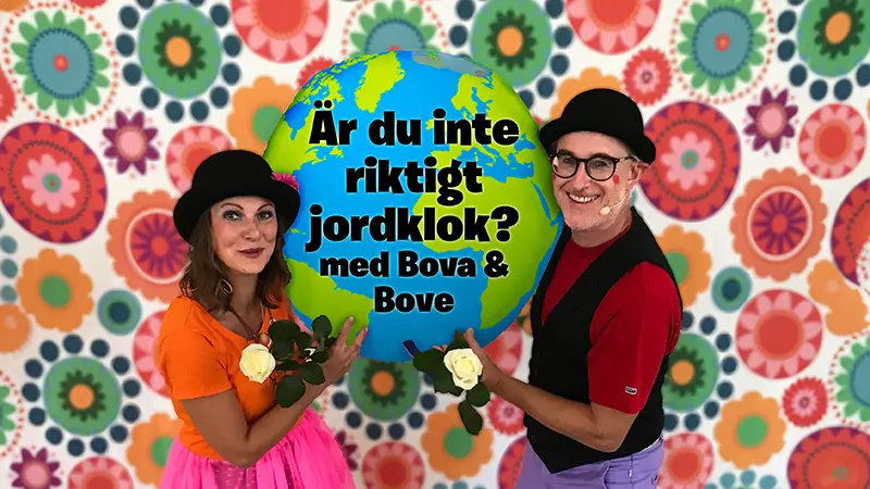 Är du inte riktigt jordklok? med Bova och Bove