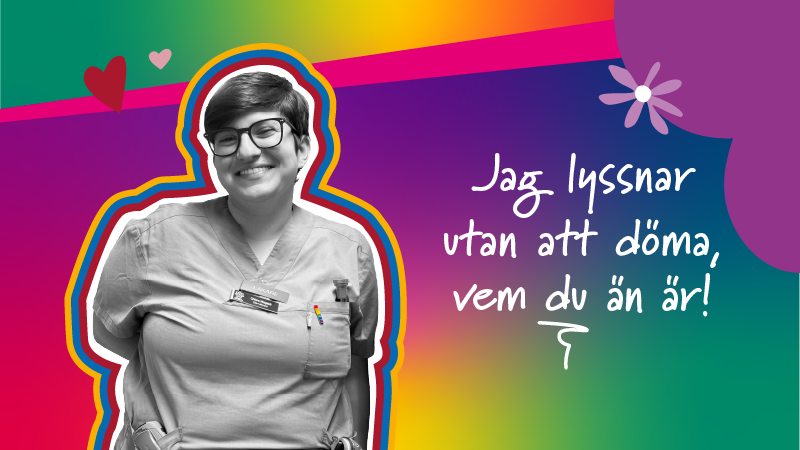 Färgglad bakgrund och en bild på en leende vårdpersonal och texten: Jag lyssnar utan att döma, vem du än är!